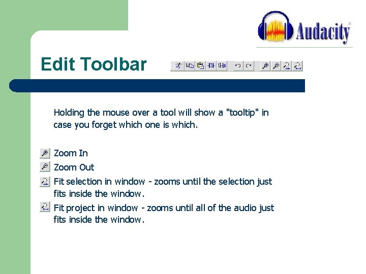 Edit Toolbar Holding the mouse over a tool will show a "tooltip" in case