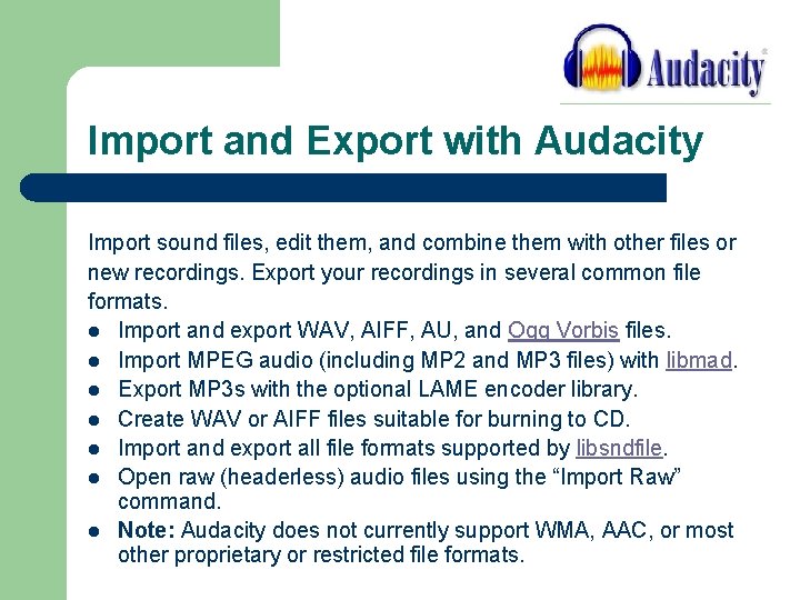 Import and Export with Audacity Import sound files, edit them, and combine them with