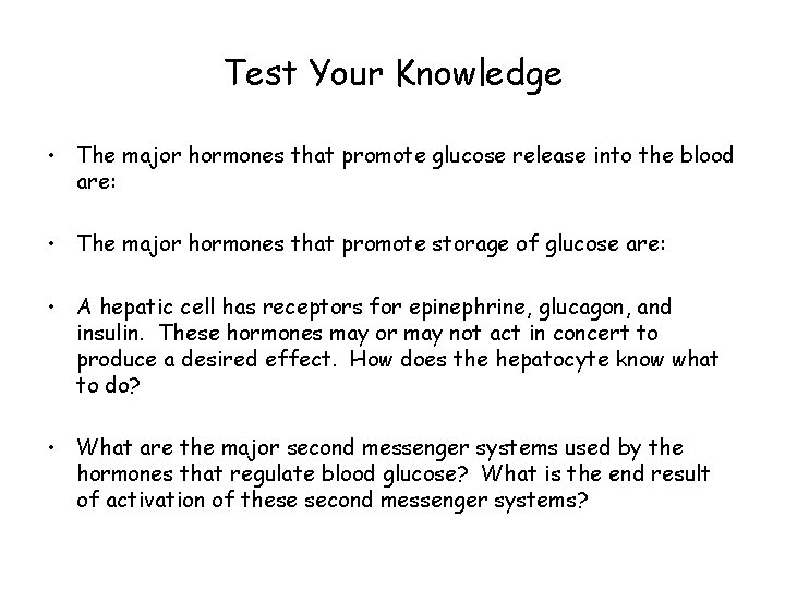 Test Your Knowledge • The major hormones that promote glucose release into the blood
