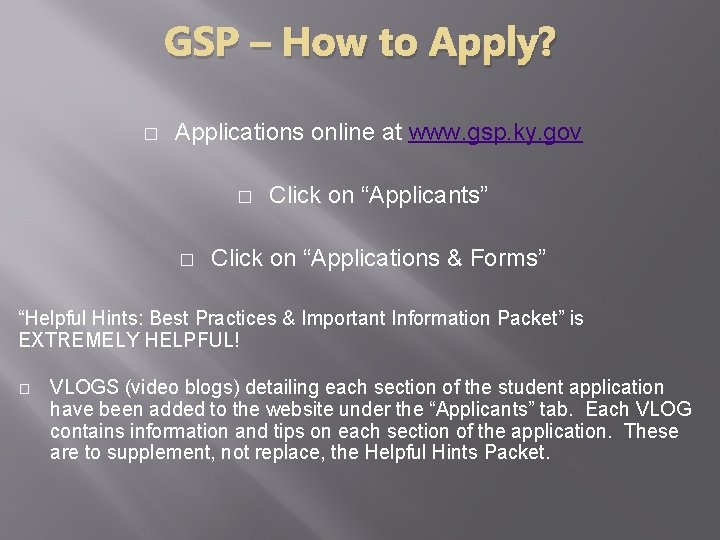 GSP – How to Apply? � Applications online at www. gsp. ky. gov �