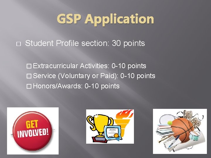 GSP Application � Student Profile section: 30 points � Extracurricular Activities: 0 -10 points