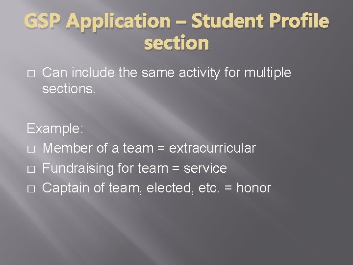 GSP Application – Student Profile section � Can include the same activity for multiple