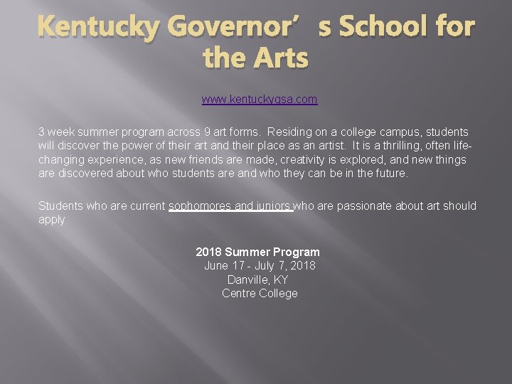 Kentucky Governor’s School for the Arts www. kentuckygsa. com 3 week summer program across