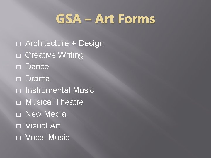 GSA – Art Forms � � � � � Architecture + Design Creative Writing