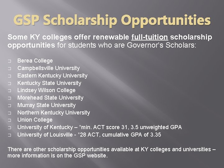 GSP Scholarship Opportunities Some KY colleges offer renewable full-tuition scholarship opportunities for students who