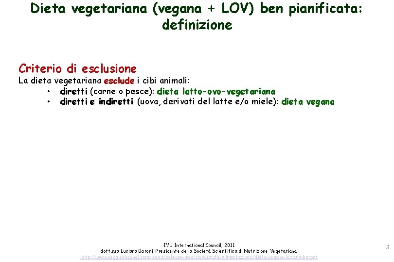 Dieta vegetariana (vegana + LOV) ben pianificata: definizione Criterio di esclusione La dieta vegetariana