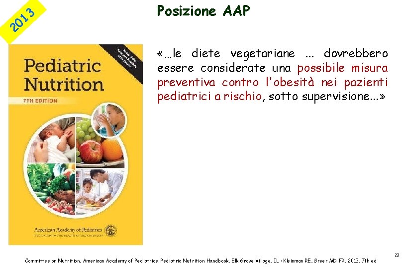 3 1 20 Posizione AAP «…le diete vegetariane. . . dovrebbero essere considerate una