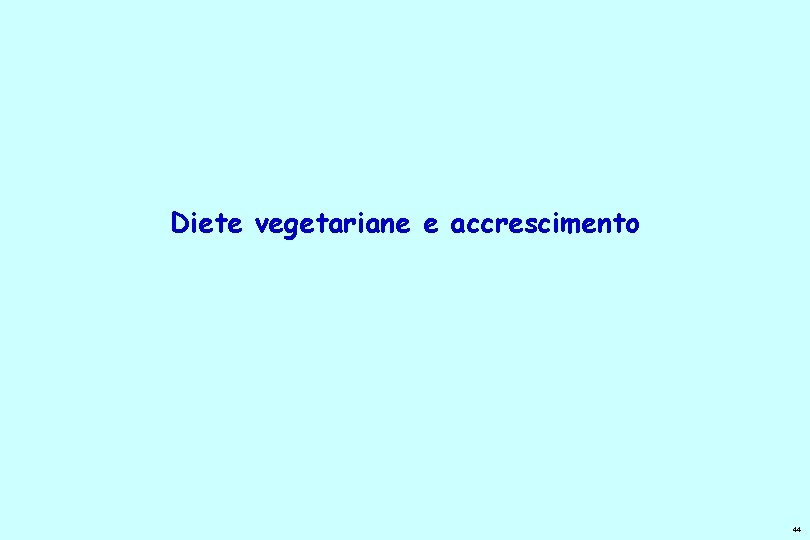 Diete vegetariane e accrescimento 44 