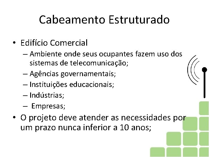 Cabeamento Estruturado • Edifício Comercial – Ambiente onde seus ocupantes fazem uso dos sistemas
