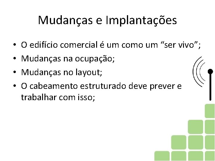 Mudanças e Implantações • • O edifício comercial é um como um “ser vivo”;