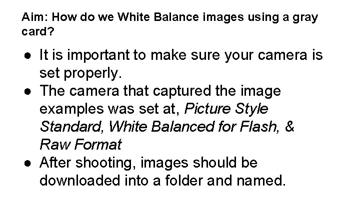 Aim: How do we White Balance images using a gray card? ● It is