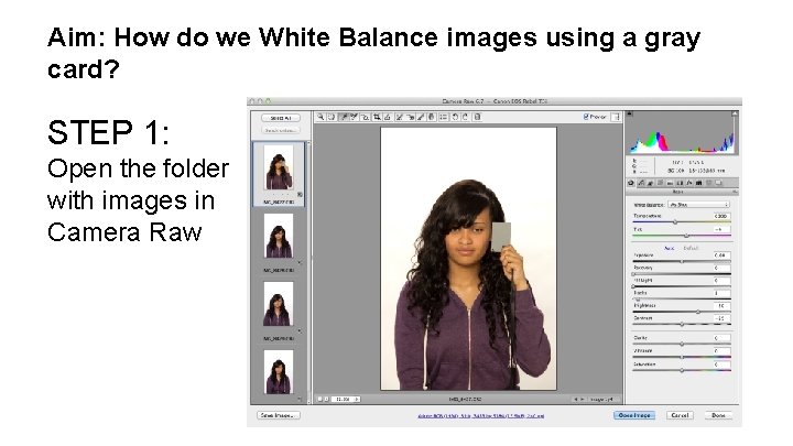 Aim: How do we White Balance images using a gray card? STEP 1: Open