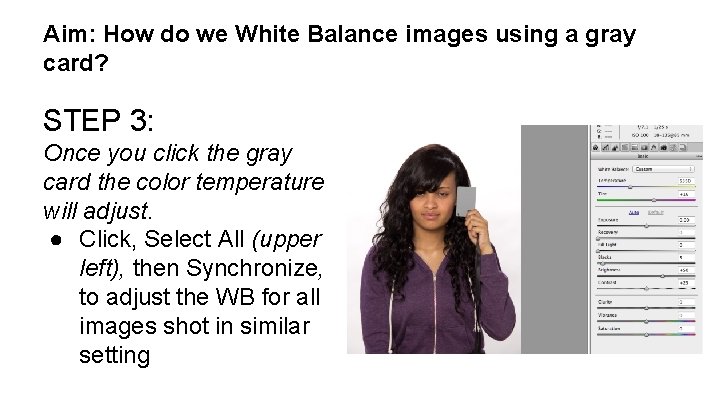 Aim: How do we White Balance images using a gray card? STEP 3: Once