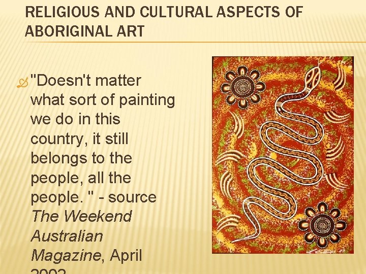 RELIGIOUS AND CULTURAL ASPECTS OF ABORIGINAL ART "Doesn't matter what sort of painting we