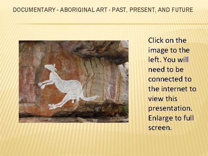 DOCUMENTARY - ABORIGINAL ART - PAST, PRESENT, AND FUTURE Click on the image to