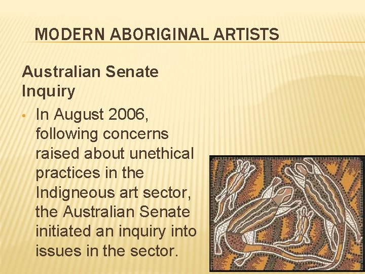 MODERN ABORIGINAL ARTISTS Australian Senate Inquiry • In August 2006, following concerns raised about