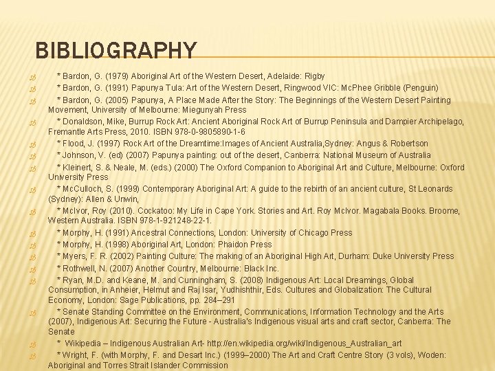 BIBLIOGRAPHY * Bardon, G. (1979) Aboriginal Art of the Western Desert, Adelaide: Rigby *