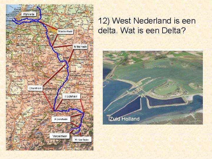 12) West Nederland is een delta. Wat is een Delta? Zuid Holland 