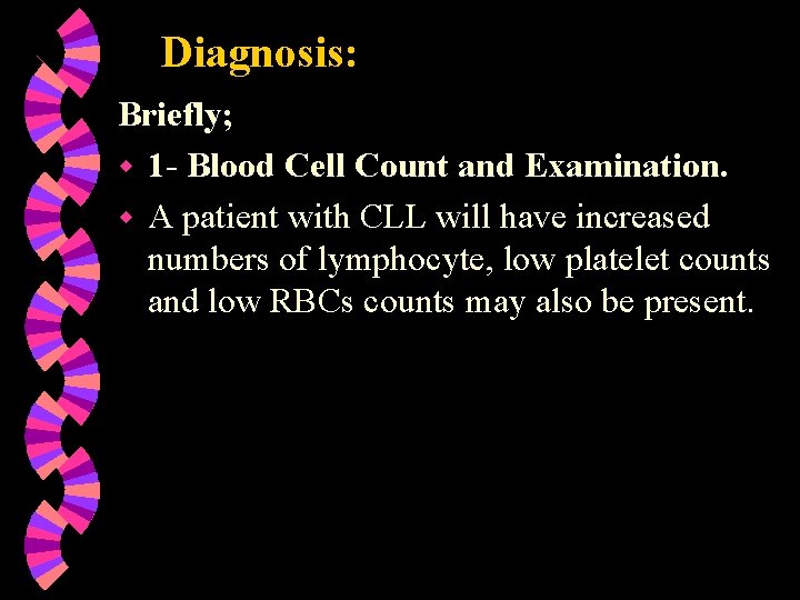 Diagnosis: Briefly; w 1 - Blood Cell Count and Examination. w A patient with