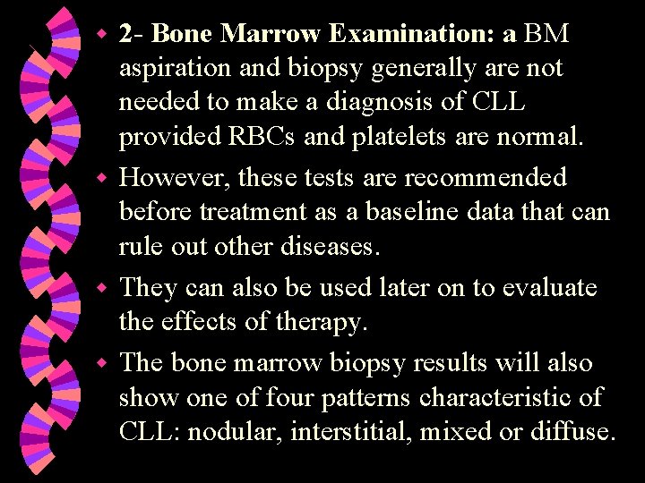 2 - Bone Marrow Examination: a BM aspiration and biopsy generally are not needed