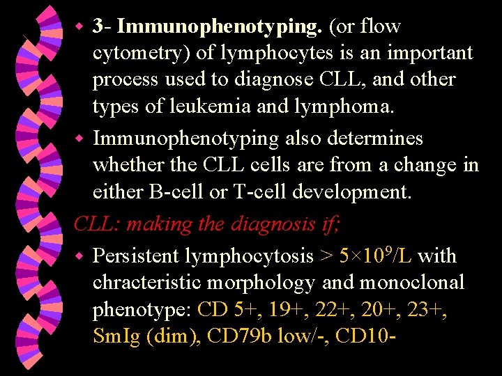 3 - Immunophenotyping. (or flow cytometry) of lymphocytes is an important process used to