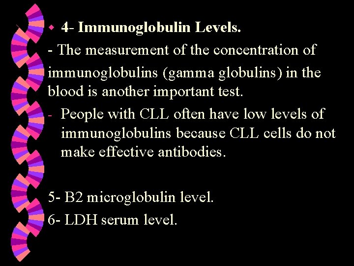 4 - Immunoglobulin Levels. - The measurement of the concentration of immunoglobulins (gamma globulins)