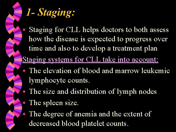 1 - Staging: Staging for CLL helps doctors to both assess how the disease