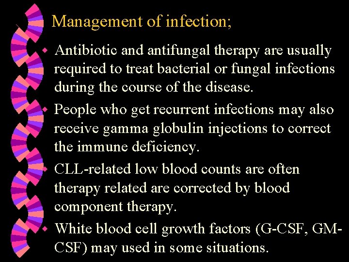 Management of infection; Antibiotic and antifungal therapy are usually required to treat bacterial or