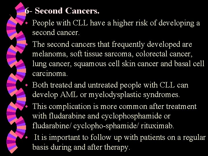 6 - Second Cancers. w w w People with CLL have a higher risk