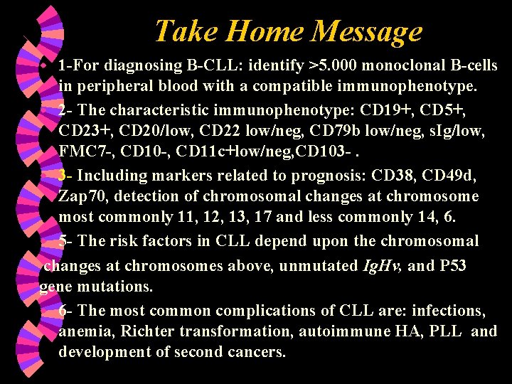 Take Home Message 1 -For diagnosing B-CLL: identify >5. 000 monoclonal B-cells in peripheral