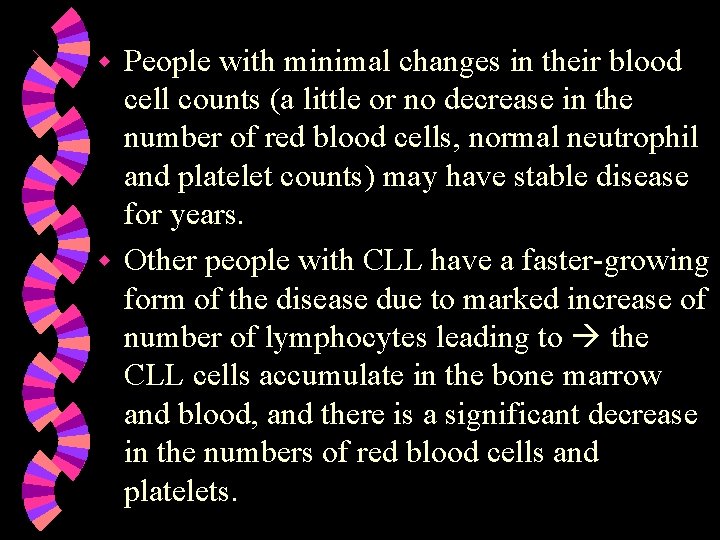 People with minimal changes in their blood cell counts (a little or no decrease