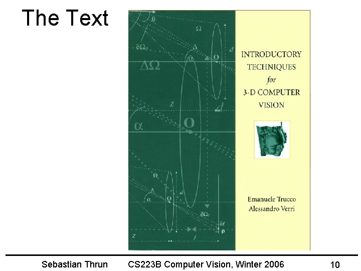 The Text Sebastian Thrun CS 223 B Computer Vision, Winter 2006 10 