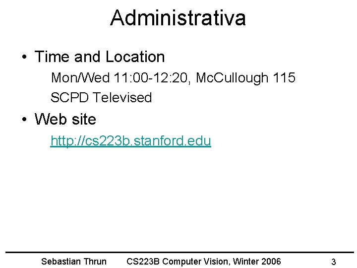 Administrativa • Time and Location Mon/Wed 11: 00 -12: 20, Mc. Cullough 115 SCPD