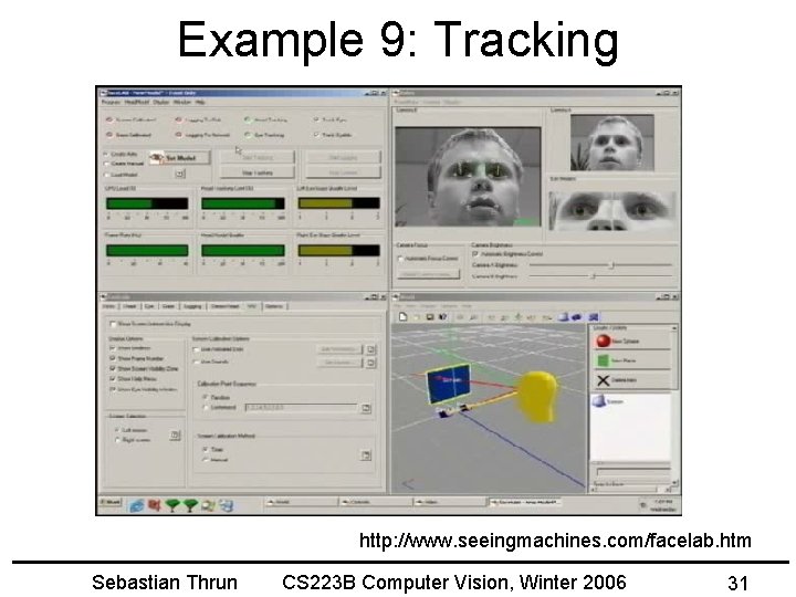 Example 9: Tracking http: //www. seeingmachines. com/facelab. htm Sebastian Thrun CS 223 B Computer