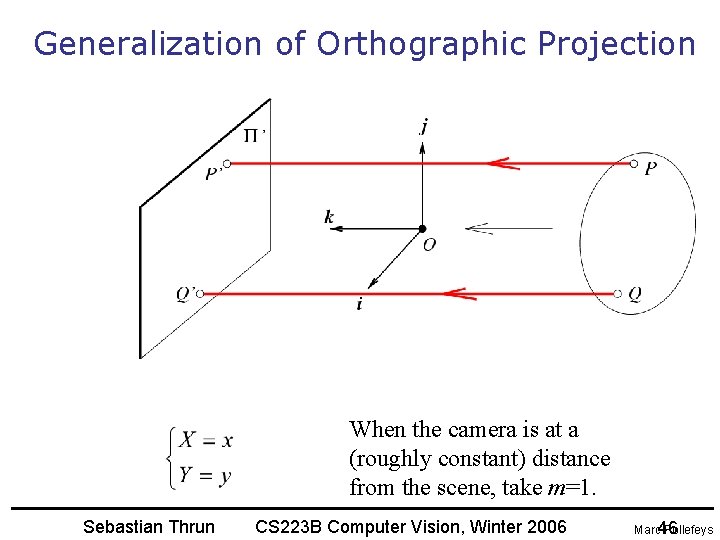 Generalization of Orthographic Projection When the camera is at a (roughly constant) distance from