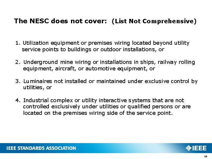 The NESC does not cover: (List Not Comprehensive) 1. Utilization equipment or premises wiring The NESC does not cover: (List Not Comprehensive) 1. Utilization equipment or premises wiring