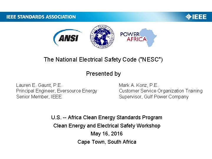 The National Electrical Safety Code ("NESC") Presented by Lauren E. Gaunt, P. E. Principal The National Electrical Safety Code ("NESC") Presented by Lauren E. Gaunt, P. E. Principal