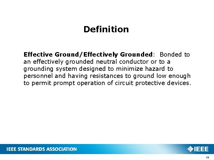Definition Effective Ground/Effectively Grounded: Bonded to an effectively grounded neutral conductor or to a Definition Effective Ground/Effectively Grounded: Bonded to an effectively grounded neutral conductor or to a