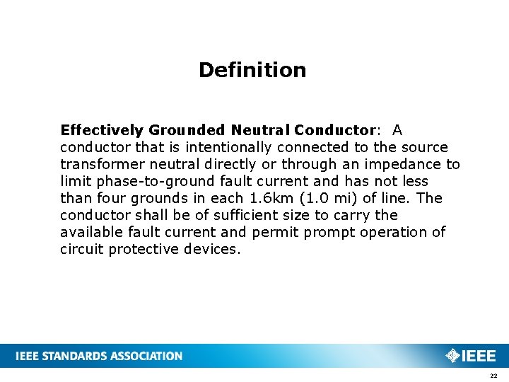 Definition Effectively Grounded Neutral Conductor: A conductor that is intentionally connected to the source Definition Effectively Grounded Neutral Conductor: A conductor that is intentionally connected to the source