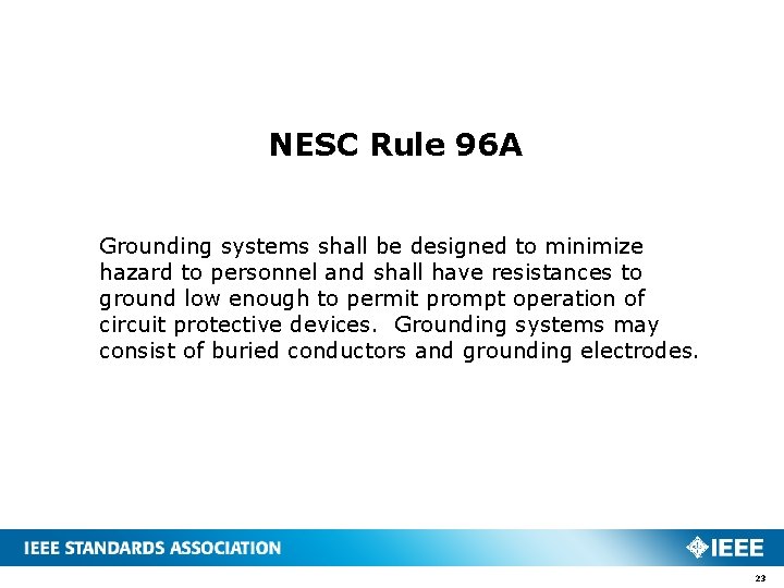 NESC Rule 96 A Grounding systems shall be designed to minimize hazard to personnel NESC Rule 96 A Grounding systems shall be designed to minimize hazard to personnel