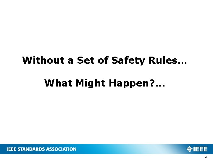 Without a Set of Safety Rules… What Might Happen? . . . 4 Without a Set of Safety Rules… What Might Happen? . . . 4