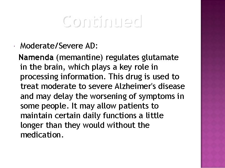 Continued Moderate/Severe AD: Namenda (memantine) regulates glutamate in the brain, which plays a key
