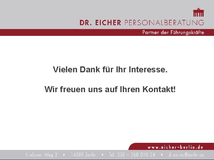 Vielen Dank für Ihr Interesse. Wir freuen uns auf Ihren Kontakt! 