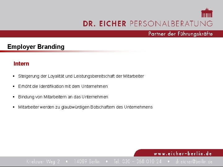 Employer Branding Intern § Steigerung der Loyalität und Leistungsbereitschaft der Mitarbeiter § Erhöht die