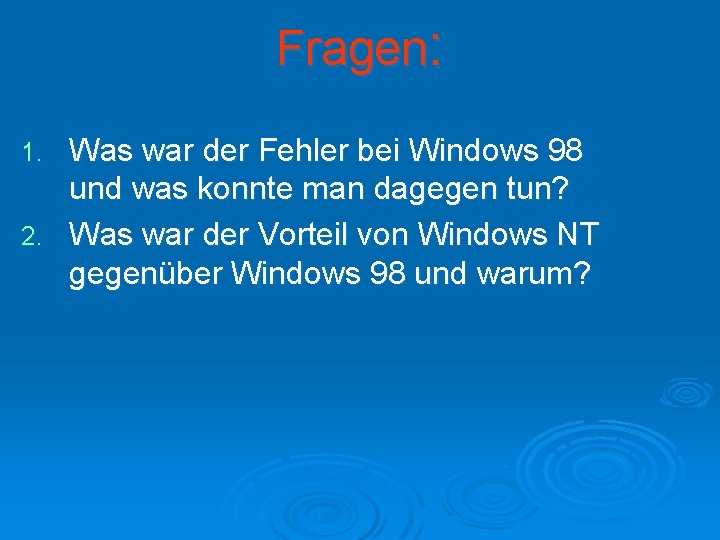 Fragen: Was war der Fehler bei Windows 98 und was konnte man dagegen tun?