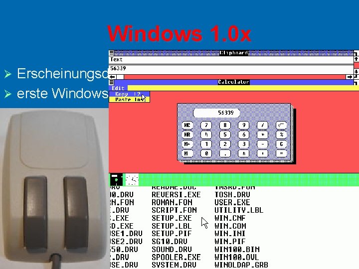 Windows 1. 0 x Erscheinungsdatum: 1985 Ø erste Windows-Version mit grafischer Oberfläche Ø Ist