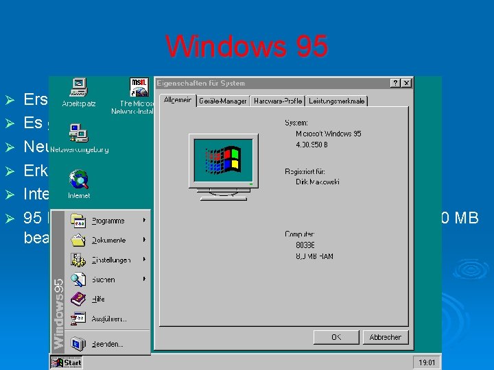 Windows 95 Ø Ø Ø Erscheinungsdatum: 1995 Es gibt 4 Versionen (95 Ur-Version, 95