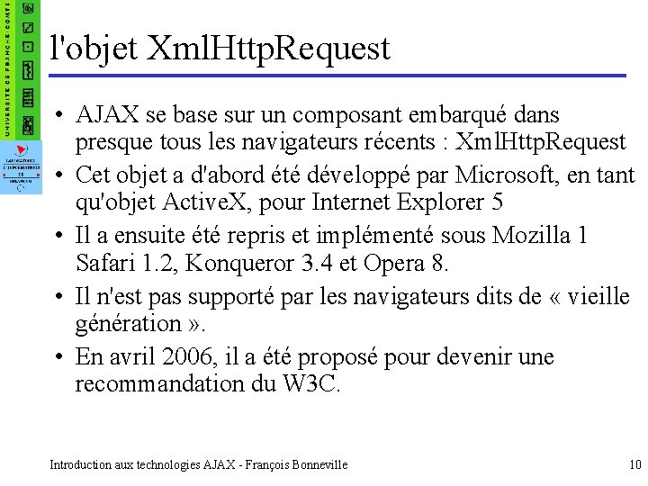 l'objet Xml. Http. Request • AJAX se base sur un composant embarqué dans presque