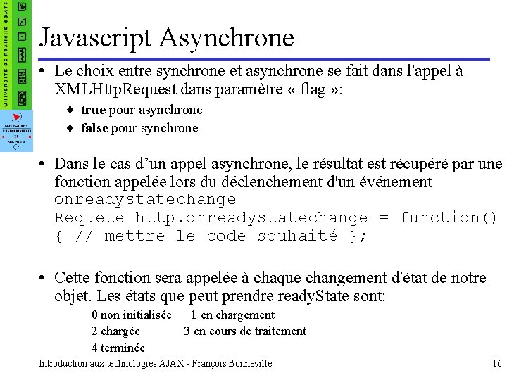 Javascript Asynchrone • Le choix entre synchrone et asynchrone se fait dans l'appel à