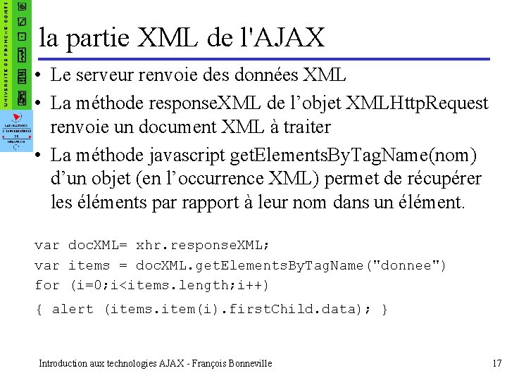 la partie XML de l'AJAX • Le serveur renvoie des données XML • La